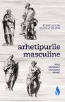 Arhetipurile masculine: Rege, războinic, magician, amant