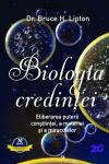 Biologia credinței: Eliberarea puterii conștiinței, a materiei și a miracolelor