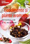Condimente și plante aromatice: Poveștile lor și 85 de rețete