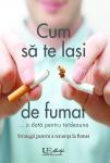 Cum să te lași de fumat
o dată pentru totdeauna: strategii pentru a renunta la fumat