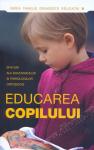 Educarea copilului. Sfaturi ale duhovnicilor și psihologilor ortodocși