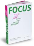 Focus. Privește lumea altfel pentru a avea succes și influență