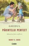 Ghidul părintelui perfect. Educația fără conflicte