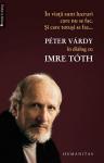 În viață sunt lucruri care nu se fac. Și care totuși se fac... Peter Vardy în dialog cu Imre Toth