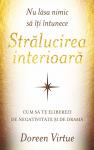 Nu lăsa nimic să îți întunece strălucirea interioară: Cum să te eliberezi de negativitate și de dramă