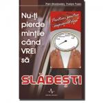 Nu-ți pierde mințile când vrei să slăbești