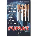 Nu-ți pierde mințile când vrei să te lași de fumat!