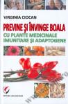 Previne și învinge boala cu plante medicinale imunitare și adaptogene