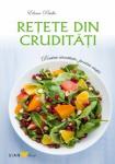 Rețete din crudități. Pentru sănătate, pentru viață