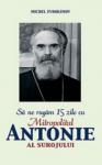Sa ne rugam 15 zile cu mitropolitul Antonie al Surojului