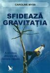 Sfidează gravitația. A vindeca dincolo de limitele rațiunii