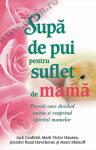 Supă de pui pentru suflet de mamă. Povești care deschid inima și reaprind spiritul mamelor