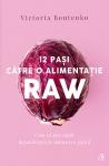 12 pași către o alimentație raw: Cum să pui capăt dependenței de mâncarea gătită
