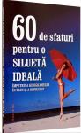 60 de sfaturi pentru o siluetă ideală. Împotriva kilogramelor în plus și a depresiei