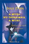 A muri nu înseamnă a muri. Amintiri din viețile anterioare