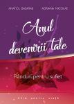 Anul devenirii tale - rânduri pentru suflet - ghid pentru viață
