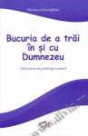 Bucuria de a trăi în și cu Dumnezeu. Ghid practic de psihologie cuantică