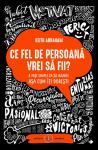Ce fel de persoană vrei să fii? 8 pași simpli ca să ajungi așa cum îți dorești