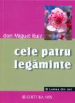 Cele patru legăminte - Cartea înțelepciunii toltece