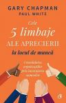 Cele 5 limbaje ale aprecierii la locul de muncă. Consolidarea organizațiilor prin încurajarea oamenilor