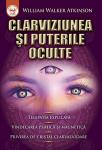 Clarviziunea și puterile oculte. Telepatia explicată Vindecarea psihică și magnetică Privirea de cristal clarvăzătoare