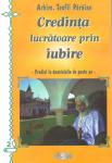 Credința lucrătoare prin iubire - <i>Predici la duminicile de peste an </i>