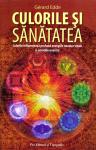 Culorile și sănătatea. Manual practic de cromoterapie
