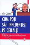 Cum poți să-i influențezi pe ceilalți. Ce știu, fac și spun cei mai influenți oameni
