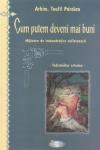 Cum putem deveni mai buni - Mijloace de îmbunătățire sufletească - Îndrumar ortodox -
