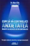 Cum să vă controlați anxietatea înainte ca aceasta să vă controleze: Terapia rațional-emotivă și comportamentală