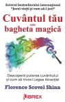 Cuvântul tău este bagheta magică. Descoperă puterea cuvântului și cum să invoci Legea Atracției