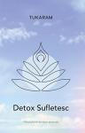 Detox sufletesc. Primul ghid de dezvățare personală