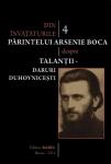 Din învățăturile părintelui Arsenie Boca (vol. 4). Talanții daruri duhovnicești