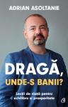 Dragă, unde-s banii? Lecții de viață pentru echilibru și prosperitate
