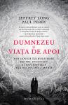 Dumnezeu și viața de apoi. Noi dovezi tulburătoare despre Dumnezeu și experiențele din vecinătatea morții
