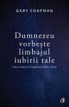 Dumnezeu vorbește limbajul iubirii tale: Cum să simți și să împărtășești iubirea divină