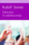 Educația în adolescență: Opt prelegeri, tinute intre 12 Iunie si 19 Iunie 1921 in Stuttgart, pentru cadrele didactice ale Scolii Libere Waldorf - editia a II-a