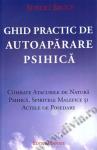 Ghid practic de autoapărare psihică. Combate atacurile de natură psihică, spiritele malefice și actele de posedare