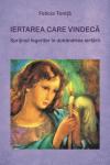 Iertarea care vindecă: Sprijinul îngerilor în dobândirea iertării