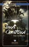 Iisus Christosul. Viața unui Maestru