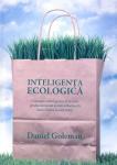 Inteligența ecologică. Cunoaște costul ascuns al fiecărui produs cumpărat și cum influențează acesta lumea în care trăim