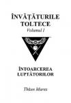 Învățăturile toltece, vol. I. Întoarcerea luptătorilor