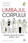Limbajul corpului: Atenție, gesturile vorbesc pentru noi