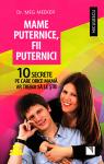 Mame puternice, fii puternici: 10 secrete pe care orice mamă ar trebui să le știe