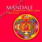 Mandale tibetane. Armonie prin culori și forme