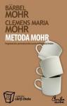 METODA MOHR. Programul dvs. personal pentru succes profesional și fericire