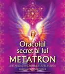 Oracolul secret al lui Metatron. Ascensiunea irezistibilă către tainica lumină dumnezeiască
