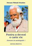 Pentru a deveni o carte vie: Elemente de autobiografie 1