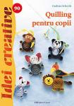 Quilling pentru copii (Idei creative 90)