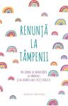 Renunță la tâmpenii: Un jurnal al renunțării la tâmpenii și al creării unei vieți fericite